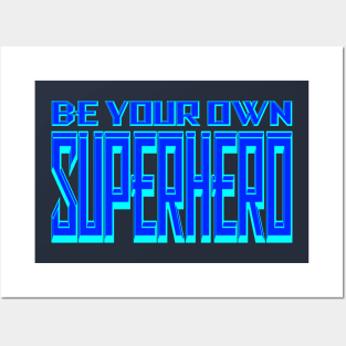 Be your own Superhero Ice Posters and Art